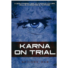 Karna on Trial [A Scrutinizing Look at Karna's Values Skills Character and Purpose]
